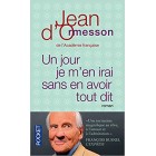 Ormesson - Un jour je m'en irai sans en avoir tout dit