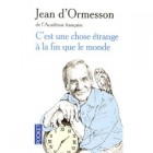 Ormesson - C'est une chose étrange à la fin que le monde